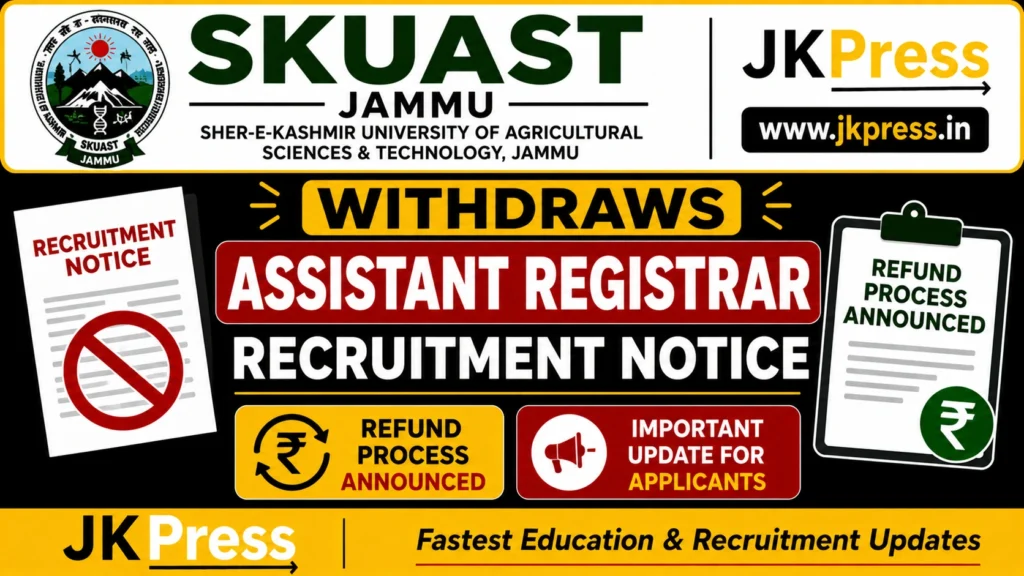 SKUAST Jammu Withdraws Assistant Registrar Recruitment Notice, Refund Process Announced